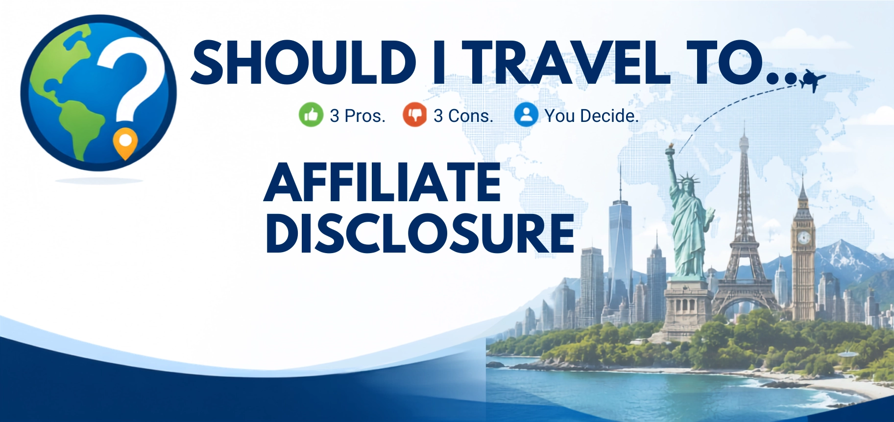 Should I Travel To ... Affiliate Disclosure header image