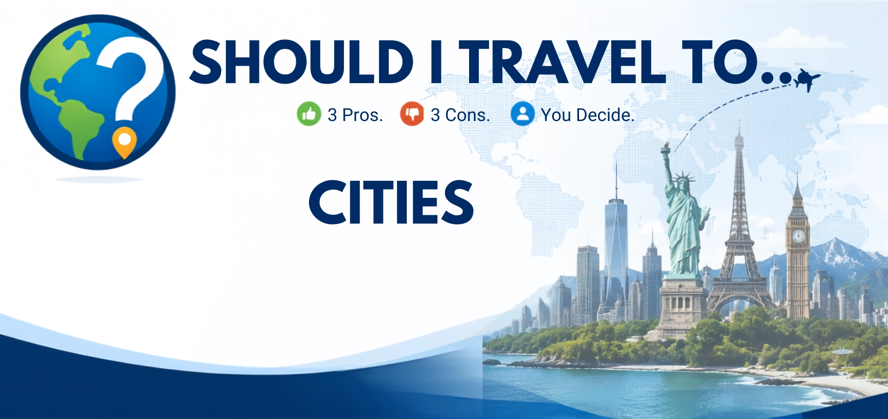 Should I Travel To ... These Cities page header image