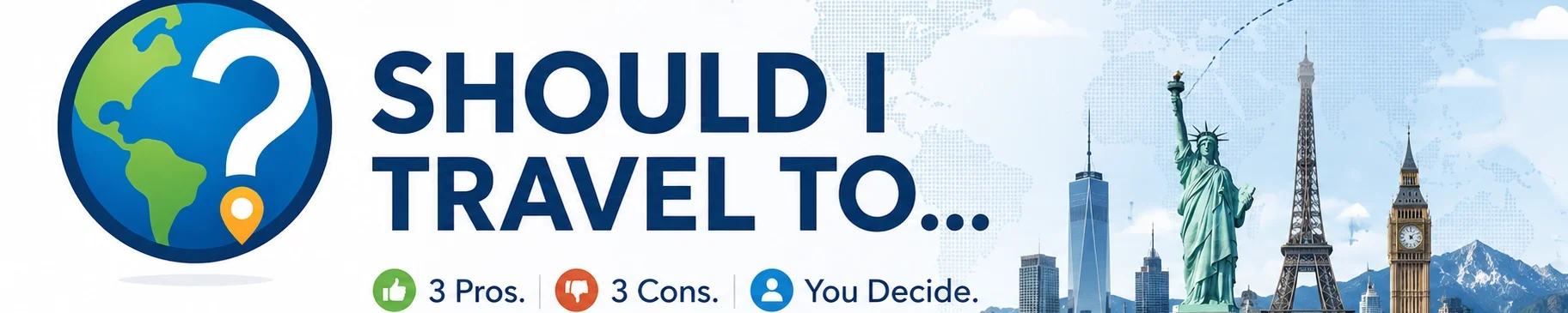 Should I Travel To …