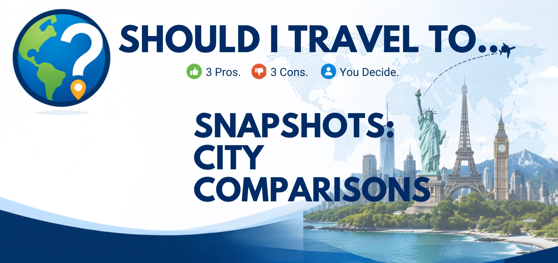 Should I Travel To ... City Comparison Snapshots header