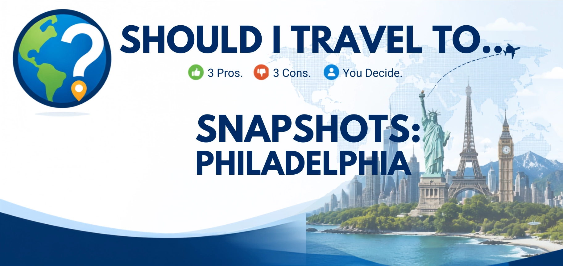 Should I Travel To ... Philadelphia snapshot header