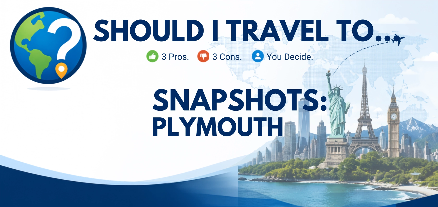 Should I Travel To ... Plymouth snapshot header