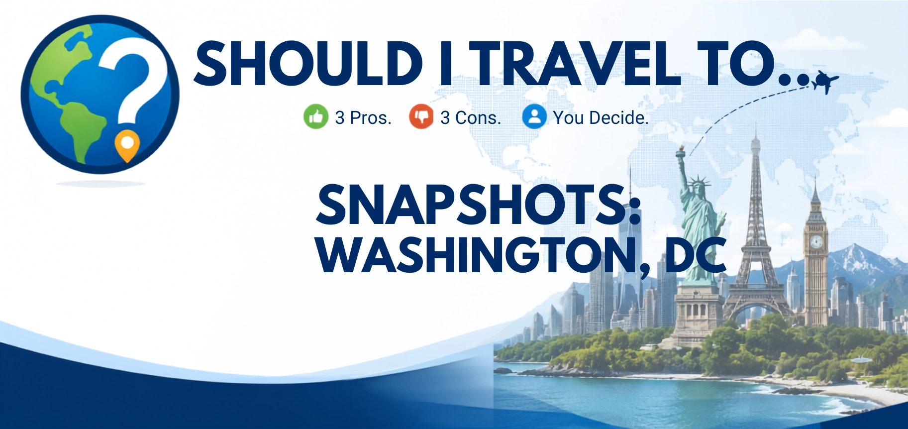 Should I Travel To ... Washington, DC, snapshot header