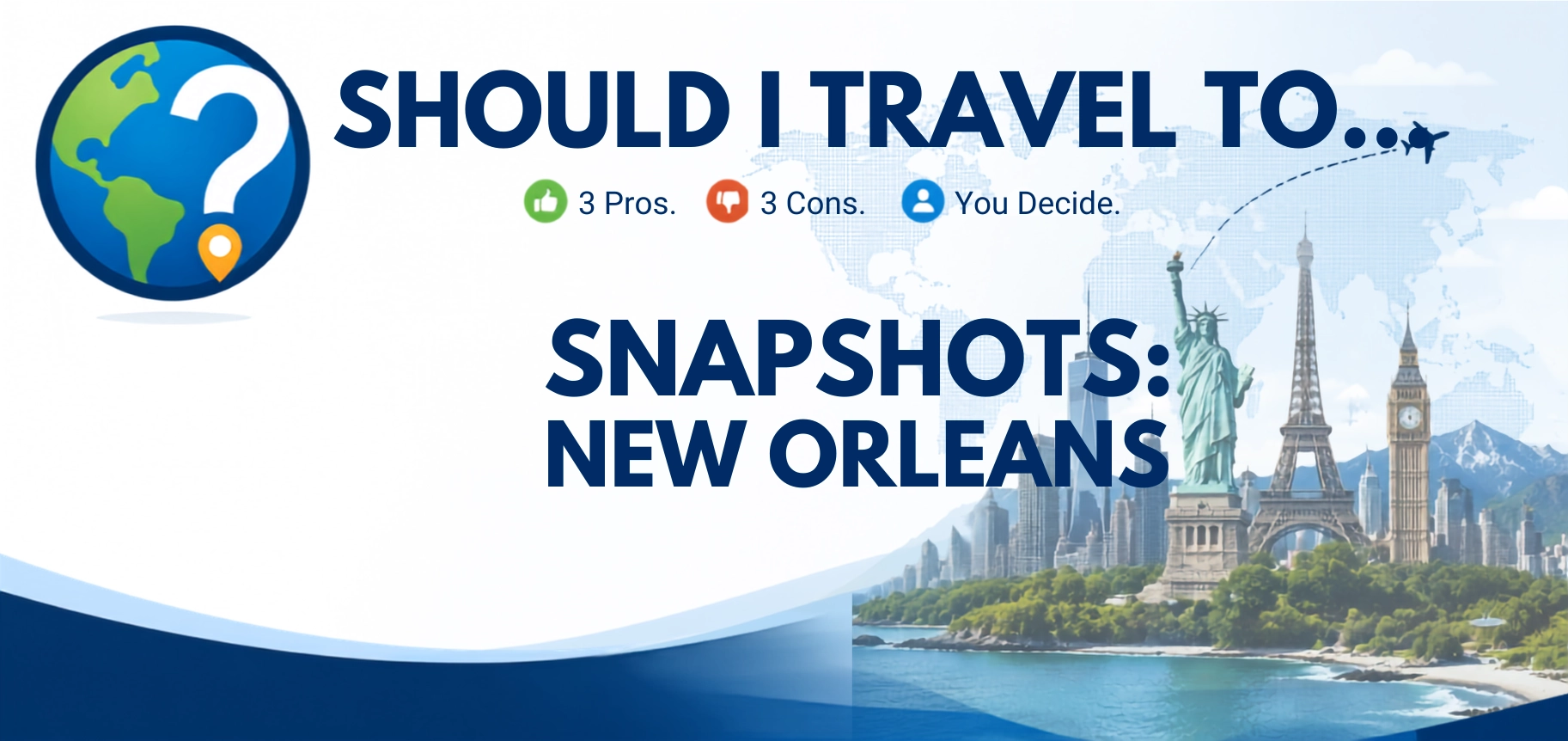 Should I Travel To ... New Orleans snapshot header image