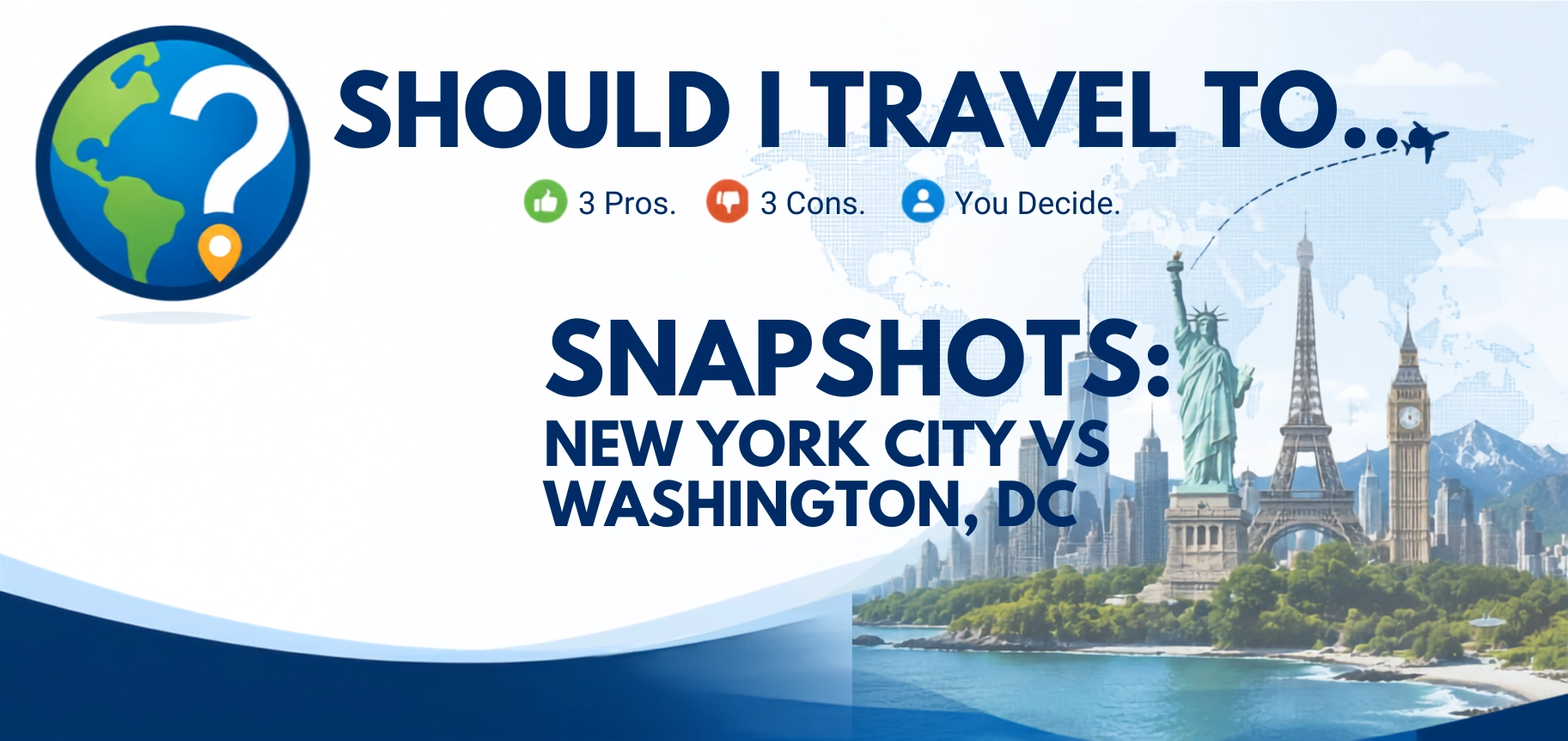 Should I Travel To ... New York City vs. Washington, DC, snapshot header image