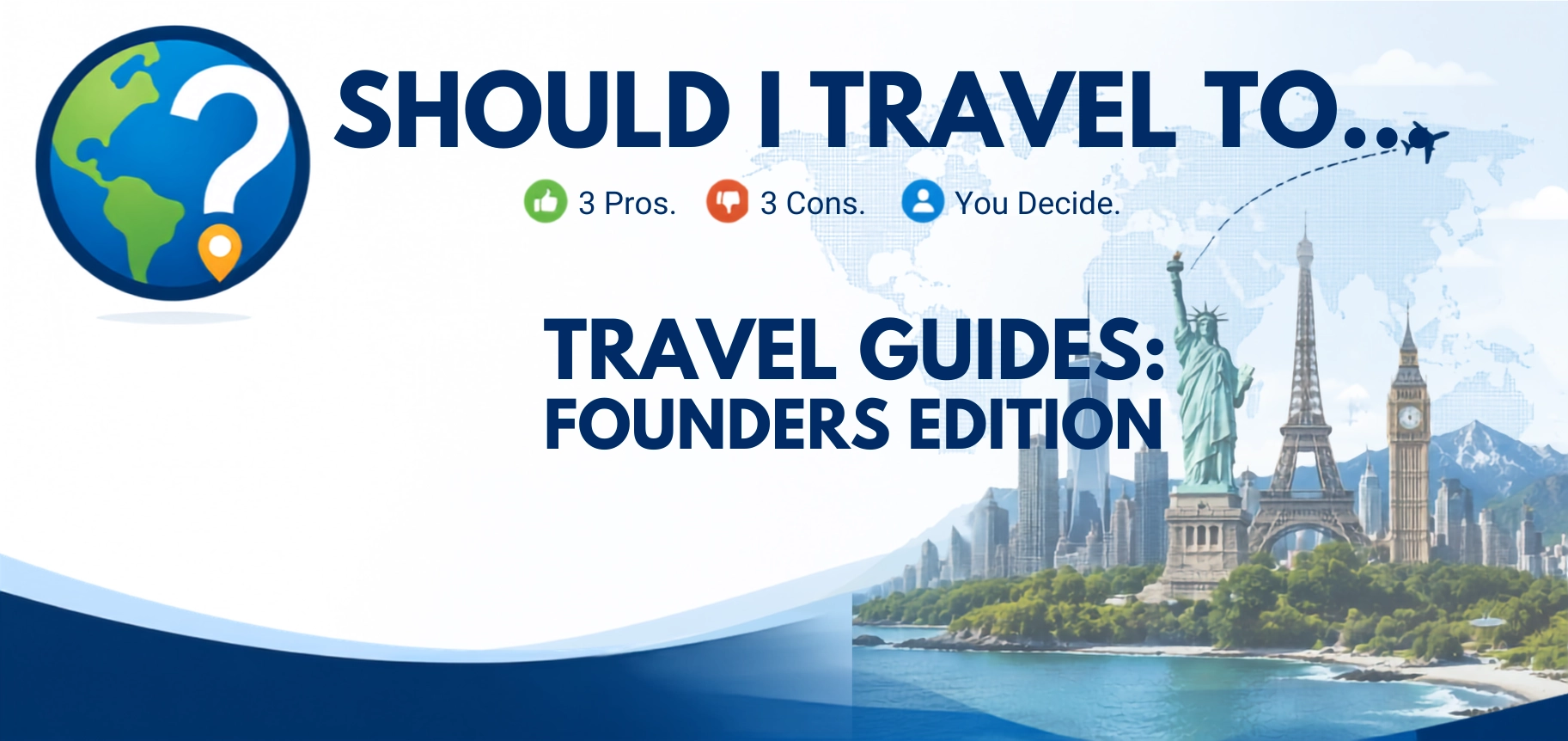 Should I Travel To ... Travel Guides: Founders Edition header image