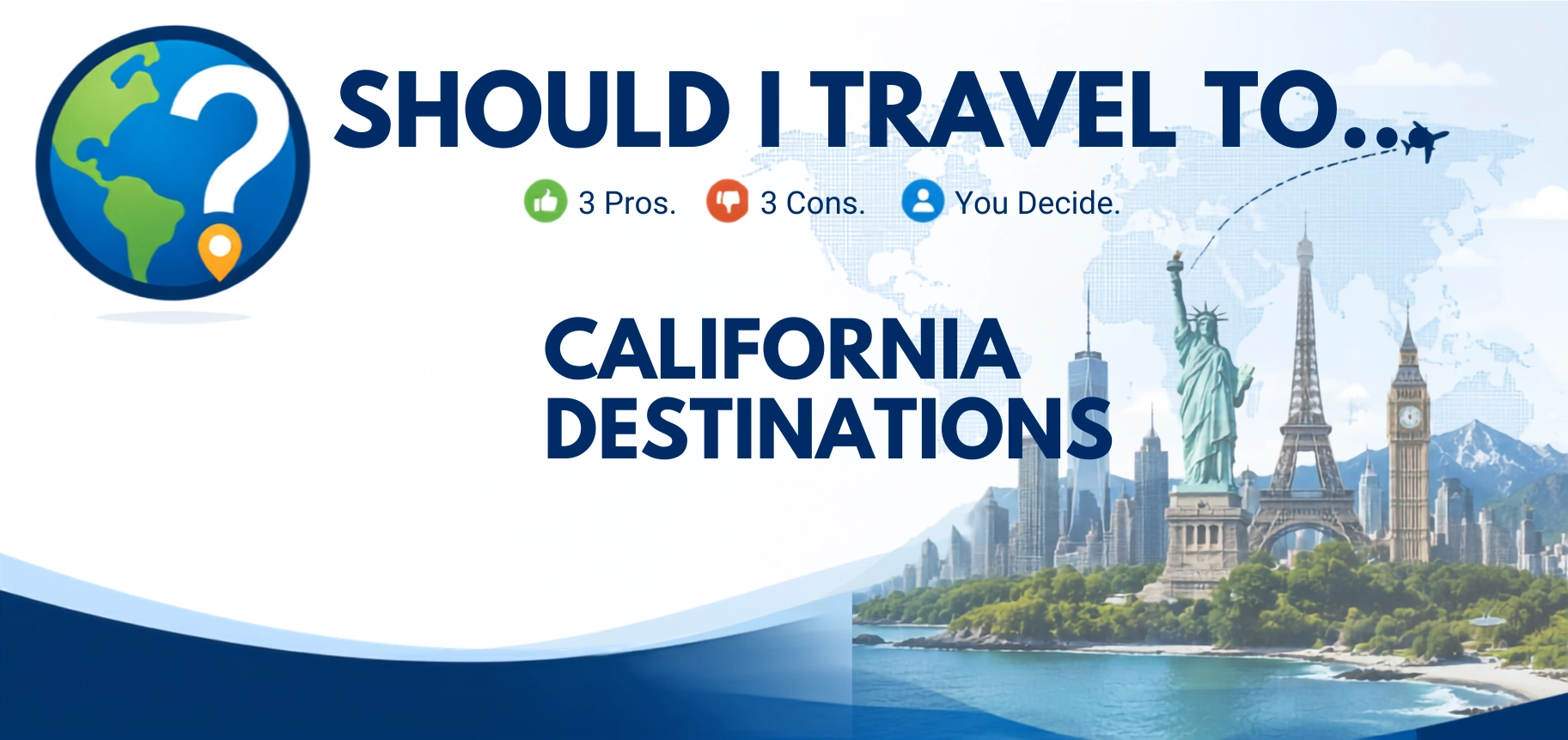 Should I Travel To ... Best California Destinations header image